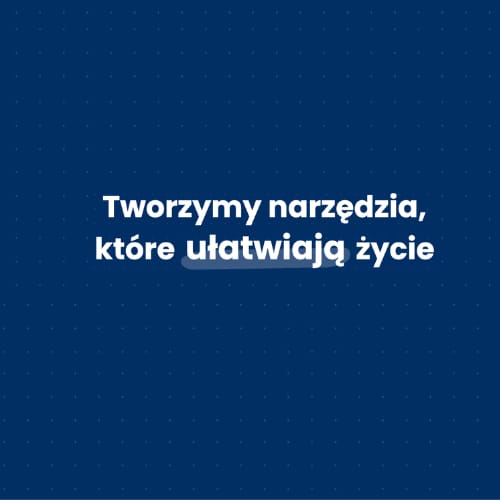 Tworzymy darmowe narzędzia, które ułatwiają życie