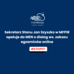 Read more about the article Sekretarz Stanu Jan Szyszko w MFPiR apeluje do MEN o dialog ws. zakazu egzaminów online